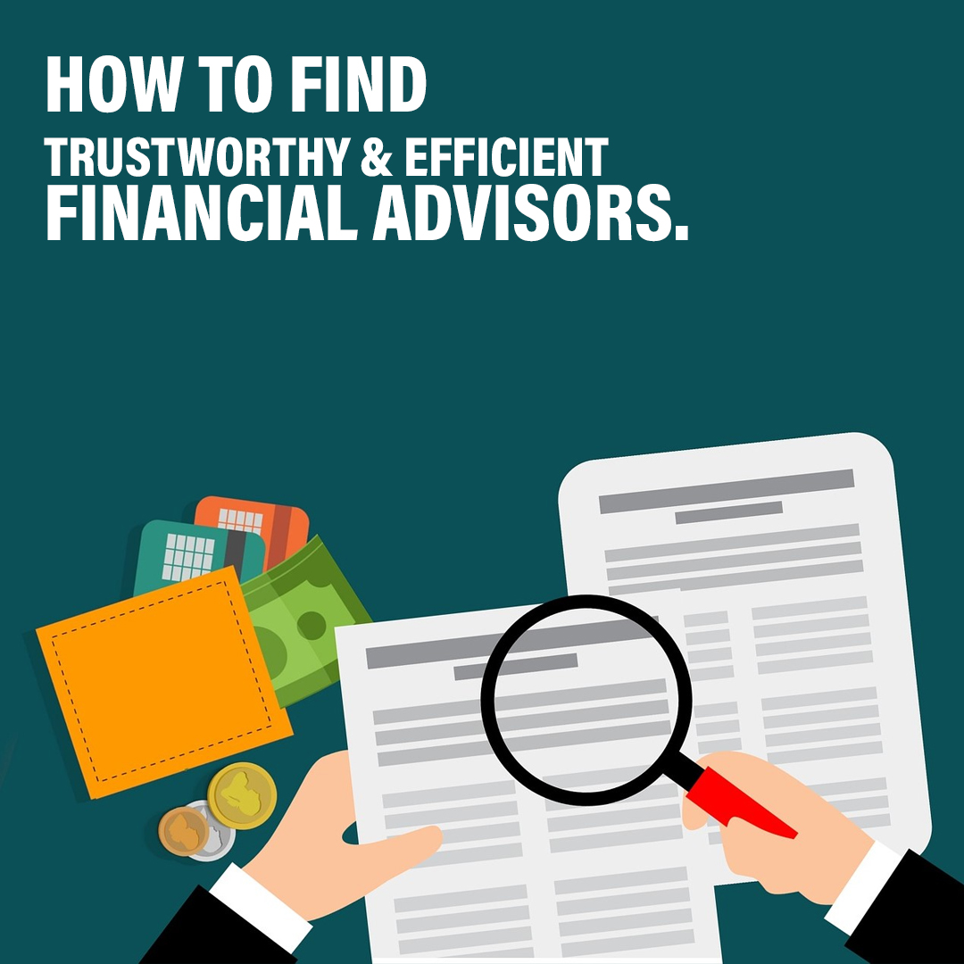 You are currently viewing <p style='line-height:1.4; font-size:1.2em'> How to find trustworthy & efficient Financial Advisors? </p>