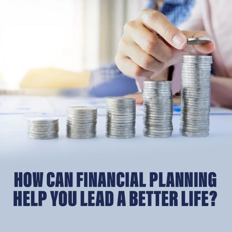 Read more about the article <p style='line-height:1.4; font-size:1.2em'> How can financial planning help you lead a better life? </p>