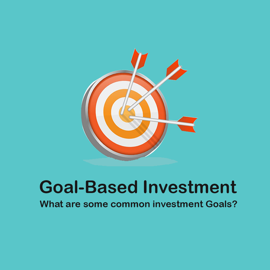 You are currently viewing <p style='line-height:1.4; font-size:1.2em'>   Goal-Based Investment: What are some common investment Goals?  </p>