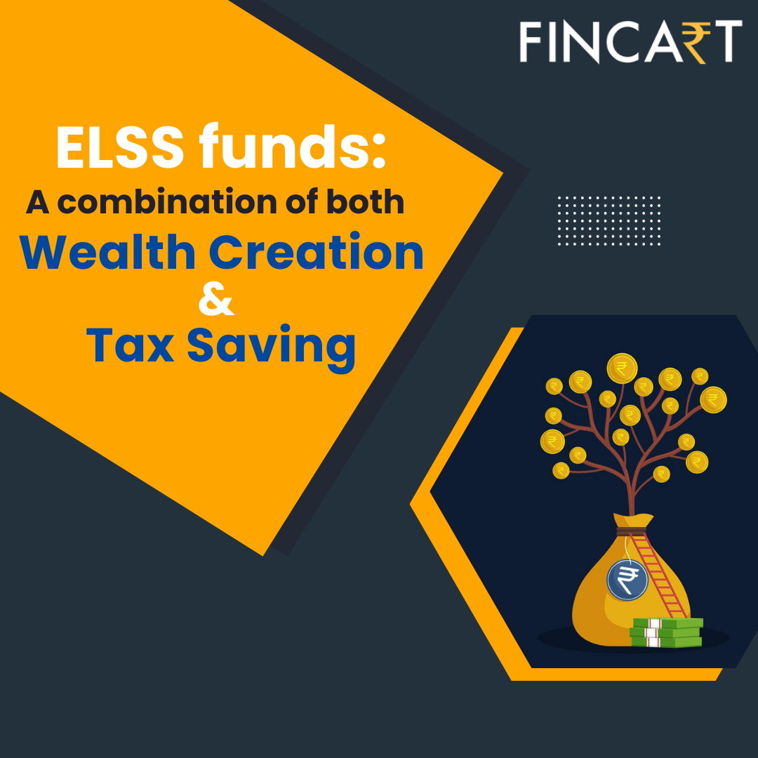 ELSS funds A combination of both wealth creation & tax saving