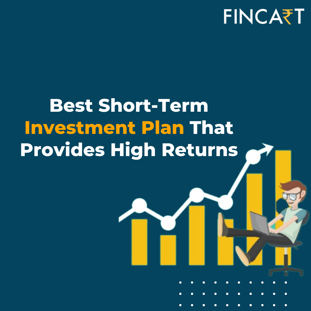 You are currently viewing <p style='line-height:1.4; font-size:1.2em'>Which is the Best Short-Term Investment Plan that Provides High Returns?</p>